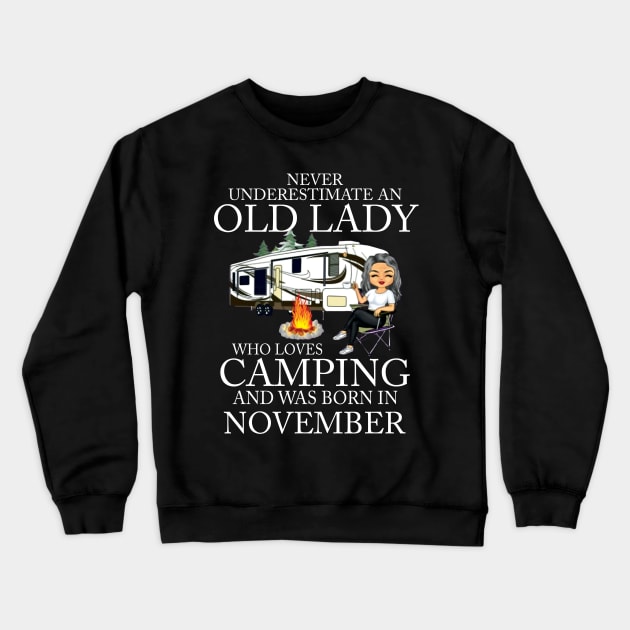 Never Underestimate An Old Lady Who Loves Camping And Was Born In November Crewneck Sweatshirt by Bunzaji